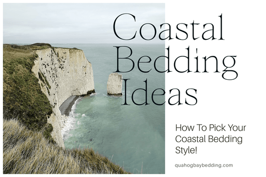 Coastal Bedding Ideas - How To Pick Your Coastal Style! - Quahog Bay Bedding
