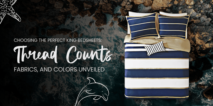 Choosing the Perfect King Bedsheets: Thread Counts, Fabrics, and Colors Unveiled - Quahog Bay Bedding